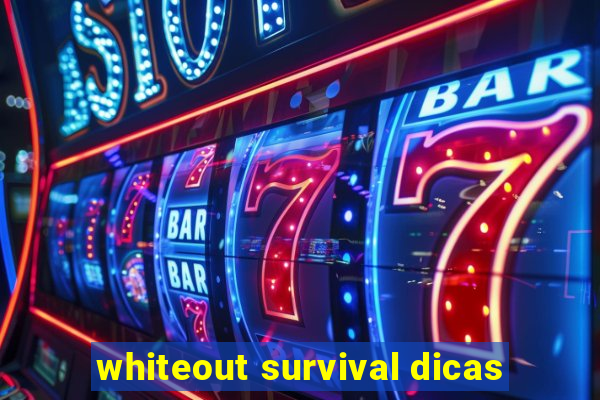 whiteout survival dicas